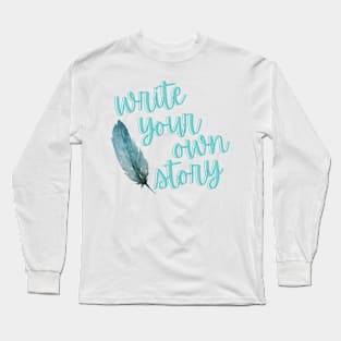 Write Your Own Story Long Sleeve T-Shirt